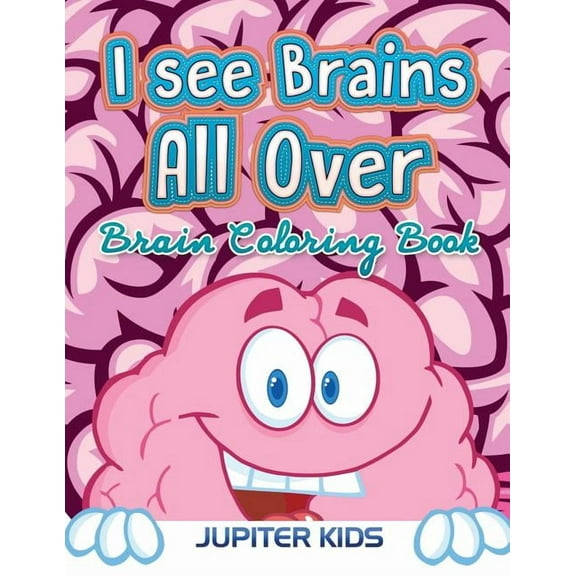 I see Brains All Over: Brain Coloring Book, (Paperback)