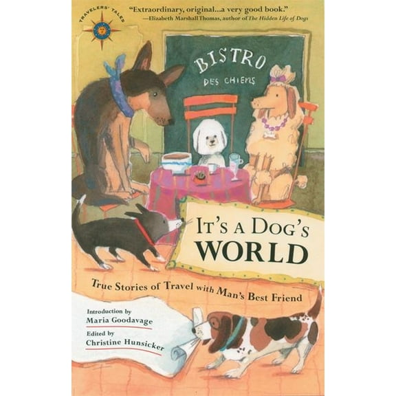 Travelers' Tales Guides It's a Dog's World: True Stories of Travel with Man's Best Friend, (Paperback)
