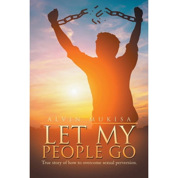 Pre-Owned Let My People Go: True Story of How to Overcome Sexual Perversion., (Paperback)