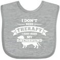 thumbnail image 3 of Inktastic No Therapy Dachshund Boys or Girls Baby Bib, 3 of 4
