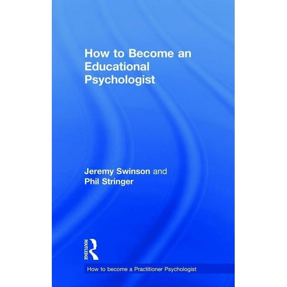 How to Become a Practitioner Psychologis How to Become an Educational Psychologist, (Hardcover)