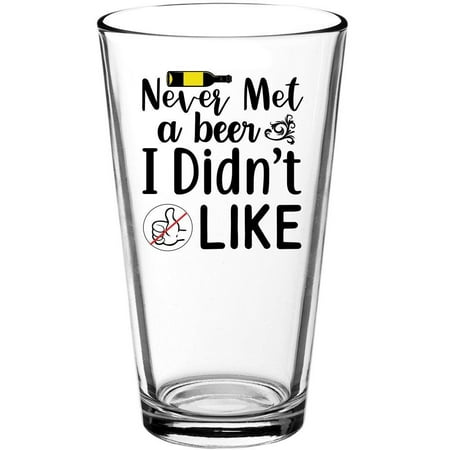

Never Met A Beer I Didn t Like Funny Beer Pint Glass - Gift Idea