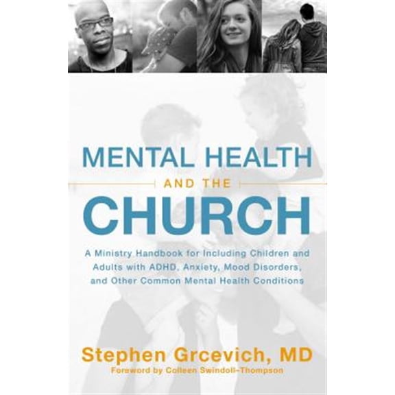 Pre-Owned Mental Health and the Church: A Ministry Handbook for Including Children and Adults with Adhd, Anxiety, Mood Disorders, and Other Common Mental Health (Paperback) 031053481X 9780310534815