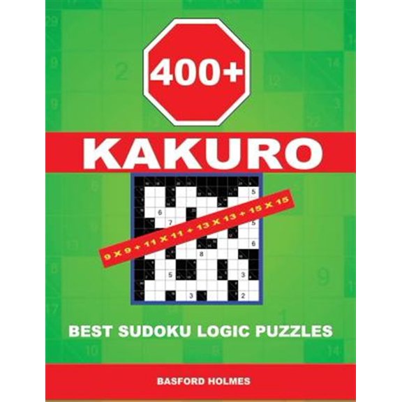Pre-Owned 400 Kakuro 9x9 + 11x11 + 13x13 + 15x15: Best Sudoku Logic Puzzles. Holmes Presents to Your Attention a Powerful, Proven Puzzle. (Pluz 250 Sudoku and 2