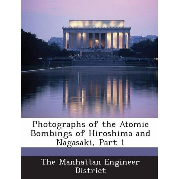 Photographs of the Atomic Bombings of Hiroshima and Nagasaki, Part 1 (Paperback)