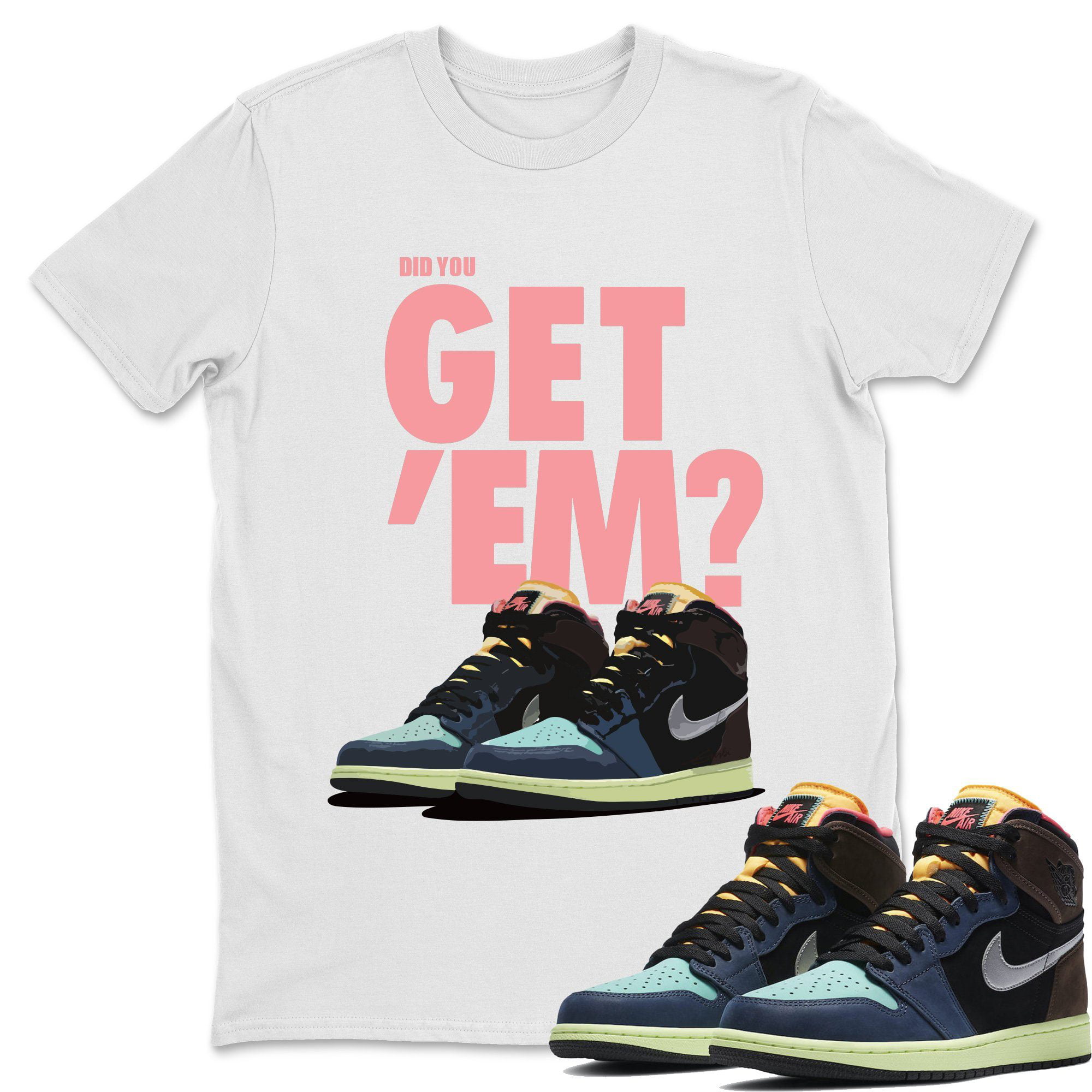 dobbelt Kurv fiktion Did You Get 'Em Jordan 1 Tokyo Bio Hack Sneaker Matching T-shirt - AJ1  Outfit (White / Large) - Walmart.com