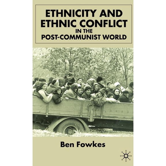 Ethnicity and Ethnic Conflict in the Post-Communist World, (Hardcover)