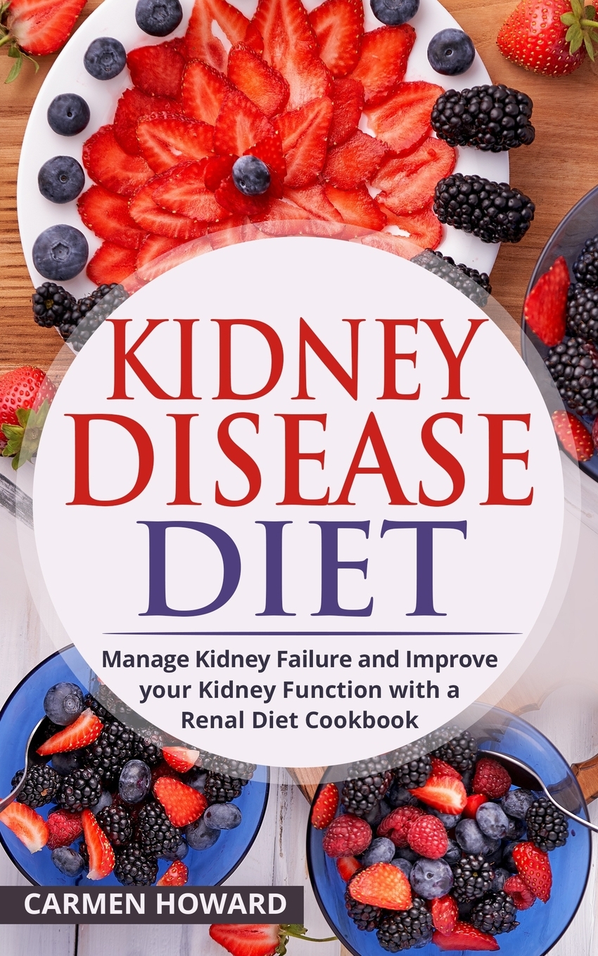 Kidney Disease Diet Manage Kidney Failure and Improve your Kidney