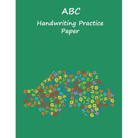 ABC Handwriting Practice Paper: 8.5x11 inches Best Choice ABC Kids, Car ABC Green Cover with Dotted Lined Sheets for K-3 Students, 90 pages for
