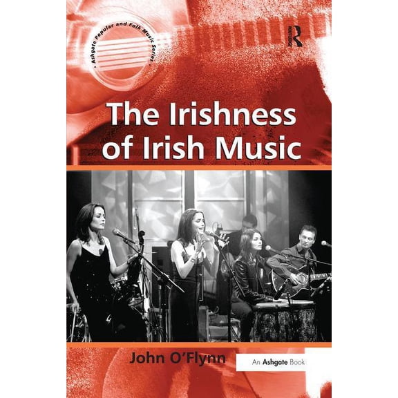 Ashgate Popular and Folk Music The Irishness of Irish Music, (Paperback)