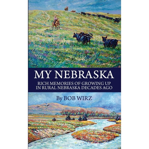 My Nebraska: Rich Memories of Growing Up in Rural Nebraska Decades Ago, (Paperback)
