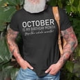 thumbnail image 3 of October Is My Birthday The Whole Month TShirt, 3 of 6