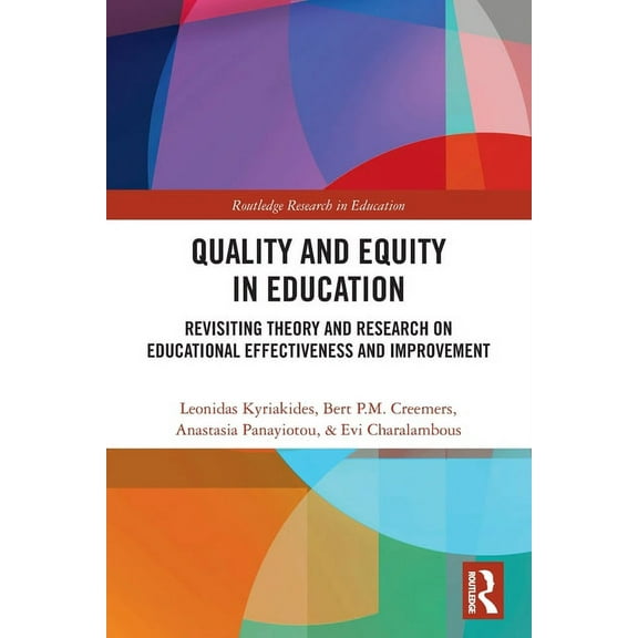 Routledge Research in Education Quality and Equity in Education: Revisiting Theory and Research on Educational Effectiveness and Improvement, (Paperback)