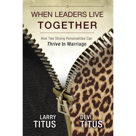 Pre-Owned When Leaders Live Together: How Two Strong Personalities Can Thrive In Marriage (Paperback) 1935245732 9781935245735