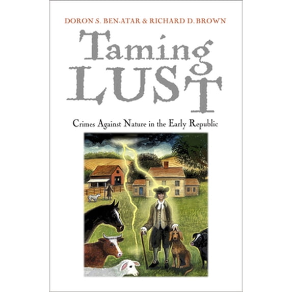 Pre-Owned Taming Lust: Crimes Against Nature in the Early Republic (Paperback) 0812223756 9780812223750