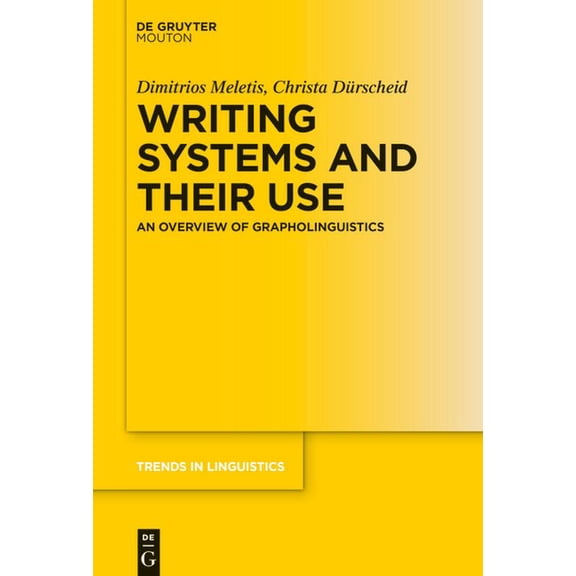 Trends in Linguistics. Studies and Monog Writing Systems and Their Use: An Overview of Grapholinguistics, Book 369, (Hardcover)