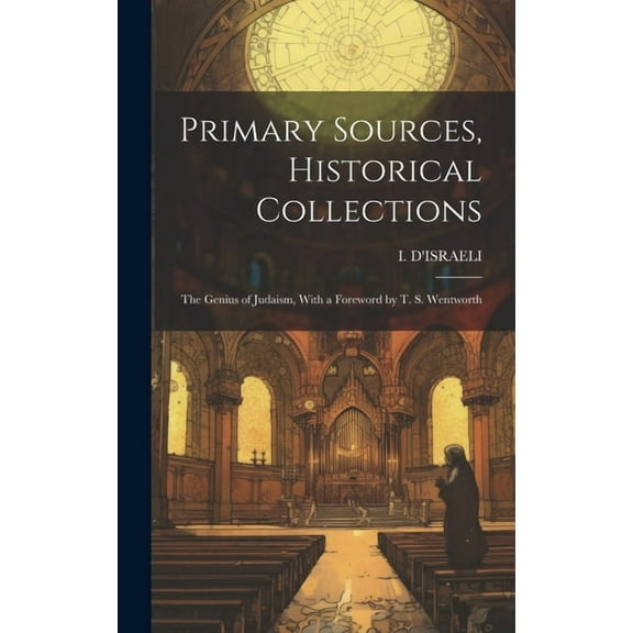 Primary Sources, Historical Collections: The Genius of Judaism, With a Foreword by T. S. Wentworth (Hardcover)