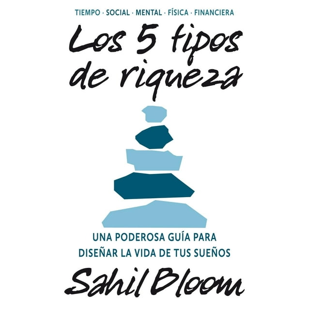 Los 5 tipos de riqueza. Una poderosa guía para diseñar la vida de tus sueños