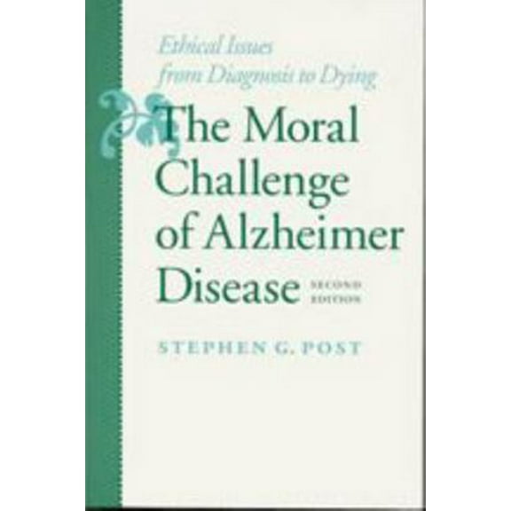 Pre-Owned The Moral Challenge of Alzheimer Disease: Ethical Issues from Diagnosis to Dying (Paperback) 0801864100 9780801864100