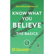 Grace Pathway: Know What You Believe: Grace Pathway Milestone 3.3 (Paperback)