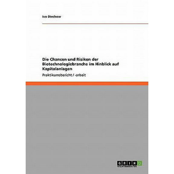 Die Chancen und Risiken der Biotechnologiebranche im Hinblick auf Kapitalanlagen (Paperback)