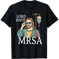 thumbnail image 2 of 100% Cotton Lord Have MRSA Nurse, Funny Nurse, Sarcastic Nursing Tee T-Shirt, 2 of 5