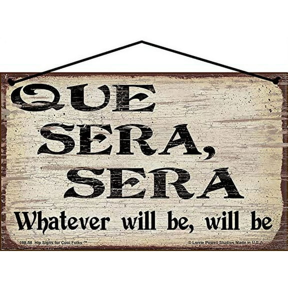5x8 Vintage-Style Que Sera Sera Sign - Whatever Will Be Will Be - Inspiring Spanish Quote Saying Wall Art for Home Décor