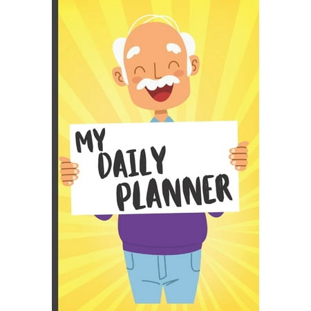 Gift For Elderly Man My Daily Planner For Elderly Senior Citizens: Funny Daily Planner for Elderly Senior Citizens Gift - Notebook Journal For Elderly, Senior Citizens, Gr ()