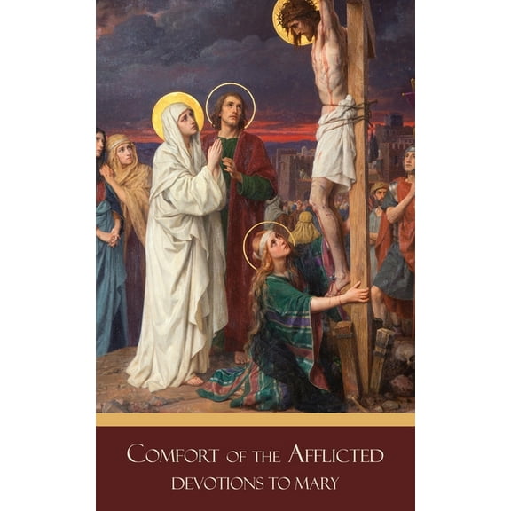 Comfort of the Afflicted: Devotion to Mary, (Paperback)
