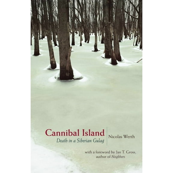 Human Rights and Crimes Against Humanity Cannibal Island: Death in a Siberian Gulag, Book 2, (Hardcover)