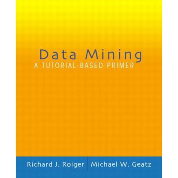 Pre-Owned Data Mining: A Tutorial Based Primer (Paperback) 0201741288 9780201741285