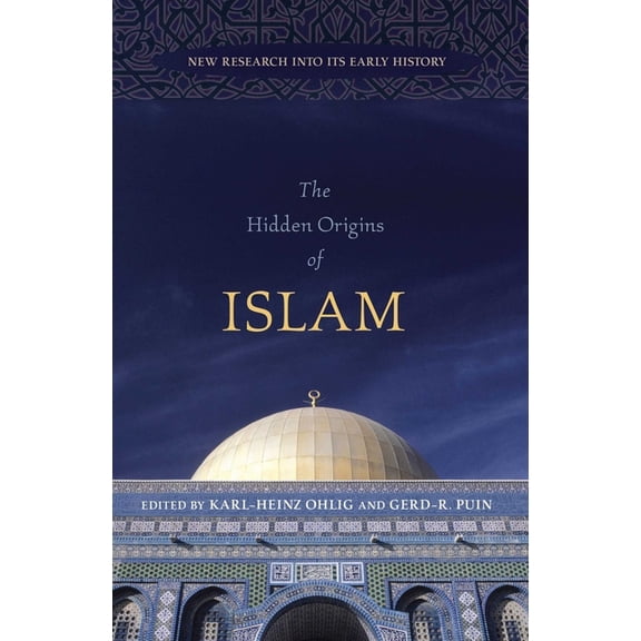 Hidden Origins of Islam: New Research Into Its Early History, (Hardcover)