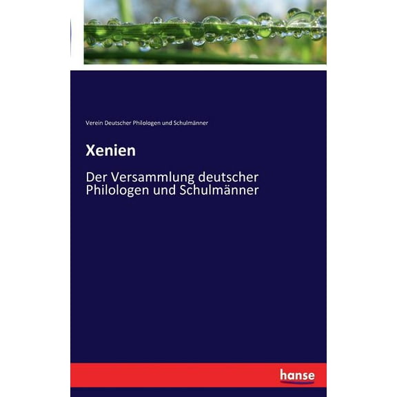 Xenien: Der Versammlung deutscher Philologen und SchulmÃ¤nner, (Paperback)