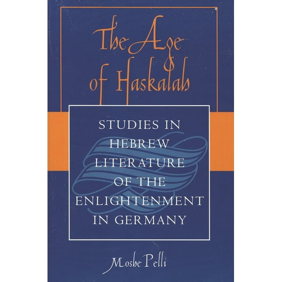 The Age of Haskalah: Studies in Hebrew Literature of the Enlightenment in Germany, (Paperback)