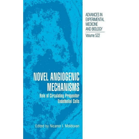Advances in Experimental Medicine and Bi Novel Angiogenic Mechanisms: Role of Circulating Progenitor Endothelial Cells, Book 522, (Paperback)