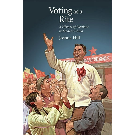 Harvard East Asian Monographs: Voting as a Rite: A History of Elections in Modern China (Hardcover)