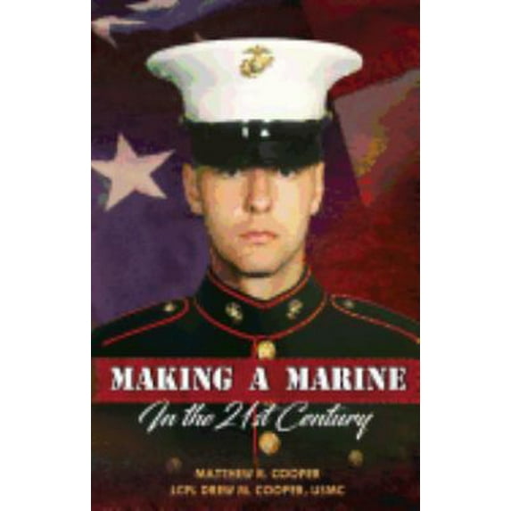 Pre-Owned Making A Marine in the 21st Century (Paperback) 099913342X 9780999133422