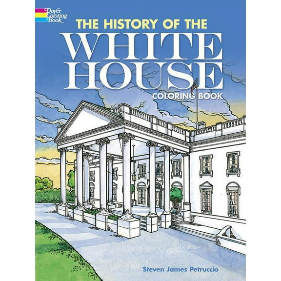 Dover American History Coloring Books: The History of the White House Coloring Book (Paperback)