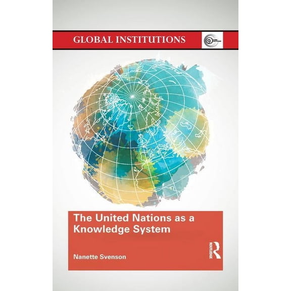 Global Institutions The United Nations as a Knowledge System, (Paperback)