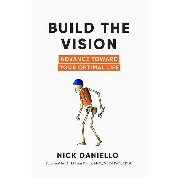 Build the Vision: Advance Toward Your Optimal Life, (Paperback)