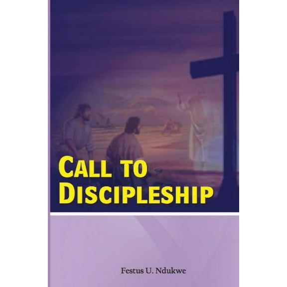 Call To Discipleship - God's Method of raising His men, (Paperback)