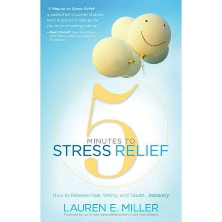 5 Minutes to Stress Relief : How to Release Fear, Worry, and Doubt...Instantly