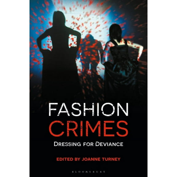 Fashion Crimes: Dressing for Deviance, (Paperback)