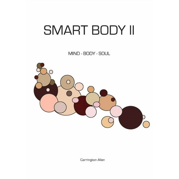 Smart Body II: Mind - Body - Soul - Spirit, (Paperback)