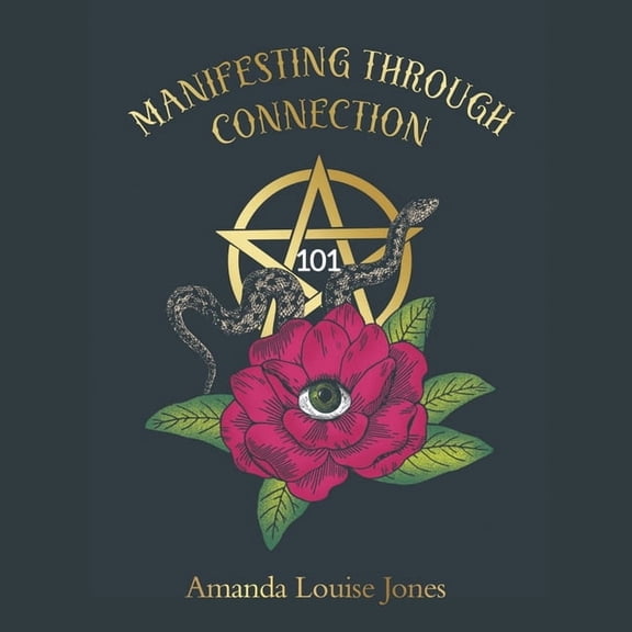 Manifesting Through Connection: 101, (Paperback)