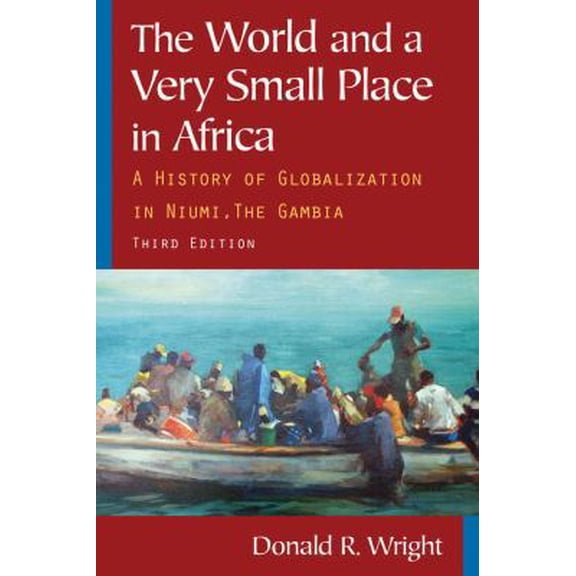 Pre-Owned The World and a Very Small Place in Africa: A History of Globalization in Niumi, the Gambia (Paperback) 0765624842 9780765624840