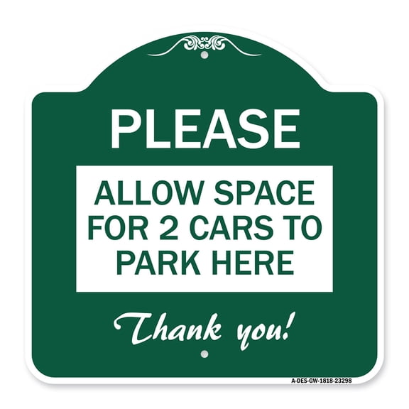 SignMission A-DES-GW-1818-23298 18 x 18 in. Designer Series Sign - Please - Allow Space for 2 Cars to Park Here Thank You, Green & White