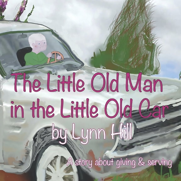 The Little Old Man in the Little Old Car: A story of giving and serving, (Paperback)