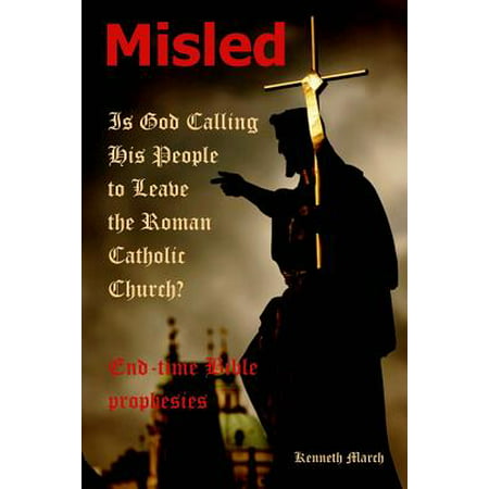 Misled : Is God Calling His People to Leave the Roman Catholic (Best Roman Catholic Bible)