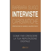Interviste carismatiche - Come fare interviste carismatiche e far crescere la tua reputazione digitale (Paperback)
